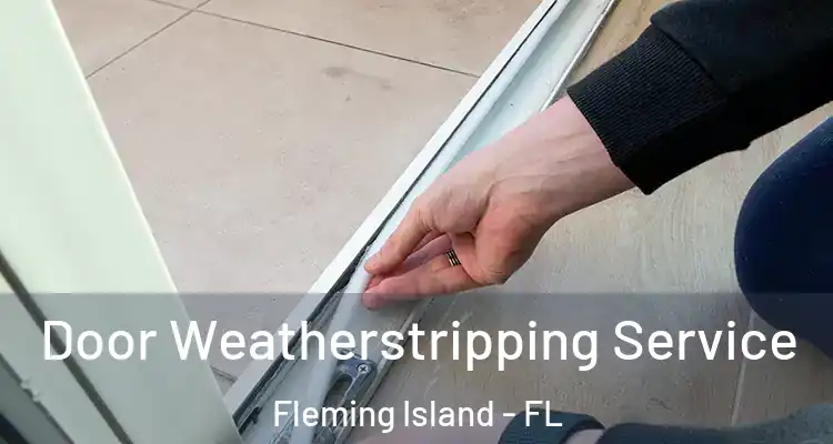  Door Weatherstripping Service Fleming Island - FL